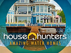 House Hunters: Amazing Water Homes and Agents Gone Wild